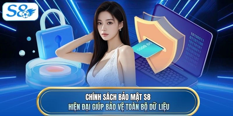 Chính sách bảo mật S8 hiện đại giúp bảo vệ toàn bộ dữ liệu