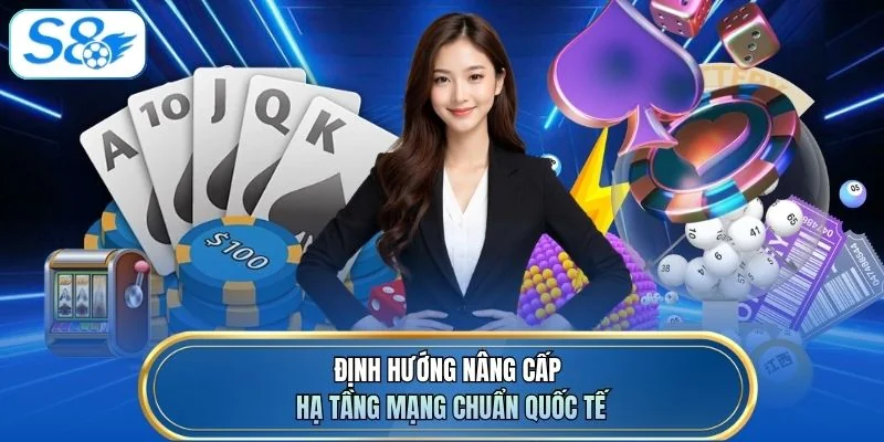 Định hướng nâng cấp hạ tầng mạng chuẩn quốc tế