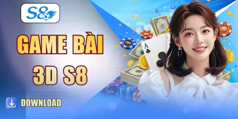 Game Bài 3D S8 - Sân Chơi Trực Tuyến Với Hơn 45.000 Người