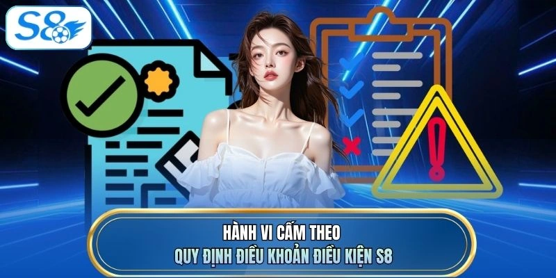 Hành vi cấm theo quy định điều khoản điều kiện S8
