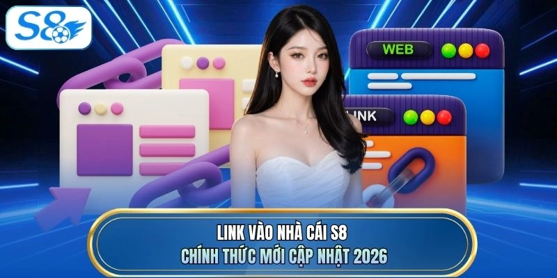 Link vào nhà cái S8 chính thức mới cập nhật 2026