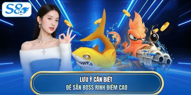 Lưu ý cần biết để săn Boss rinh điểm cao