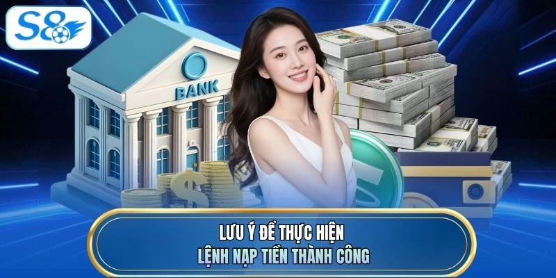 Lưu ý để thực hiện lệnh nạp tiền thành công