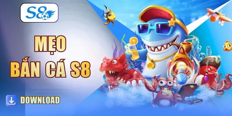 3 Mẹo Bắn Cá S8 Cực Hay Giúp Săn Boss Rinh Thưởng Khủng
