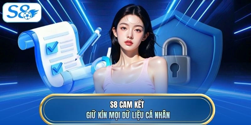 S8 cam kết giữ kín mọi dữ liệu cá nhân