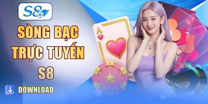 Sòng Bạc Trực Tuyến S8 - Sân Chơi Cá Cược Đẳng Cấp Và Uy Tín