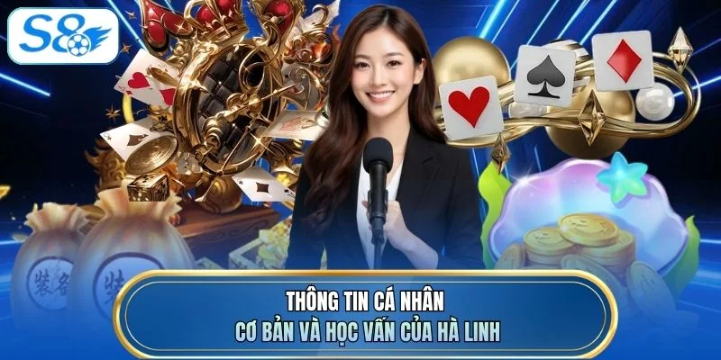 Thông tin cá nhân cơ bản và học vấn của Hà Linh