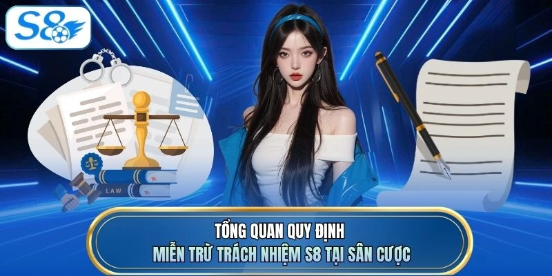 Tổng quan quy định miễn trừ trách nhiệm S8 tại sân cược
